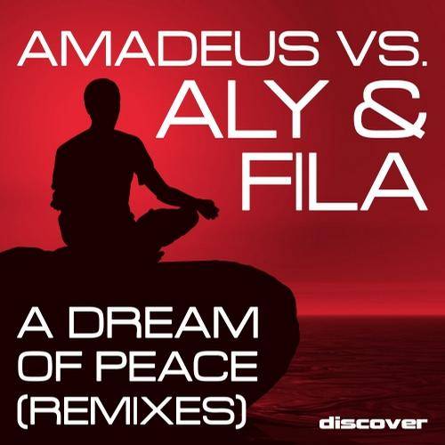 Amadeus vs. Aly & Fila – A Dream of Peace (Remixes)