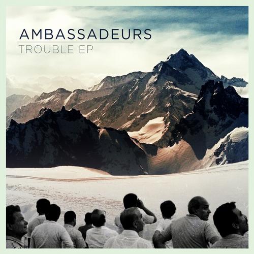Ambassadeurs – Trouble