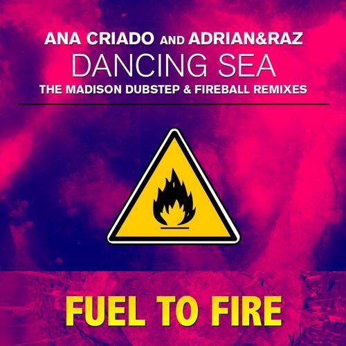 Ana Criado and Adrian & Raz – Dancing Sea (The Madison Dubstep & Fireball Remixes)