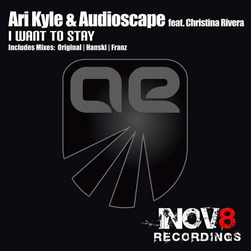 Ari Kyle & Audioscape feat. Christina Rivera – I Want To Stay