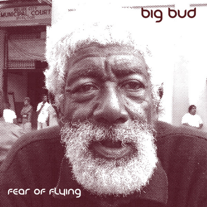 Big Bud – Fear Of Flying