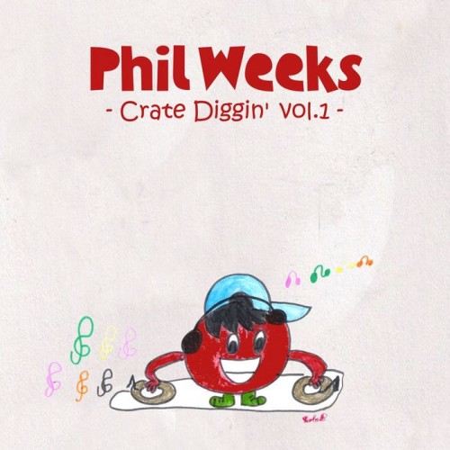 Phil Weeks Crate Diggin’ Vol 1