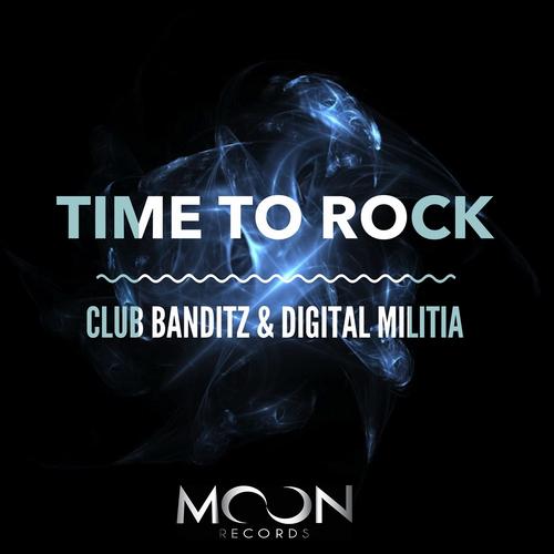 Club Banditz & Digital Militia – Time to Rock
