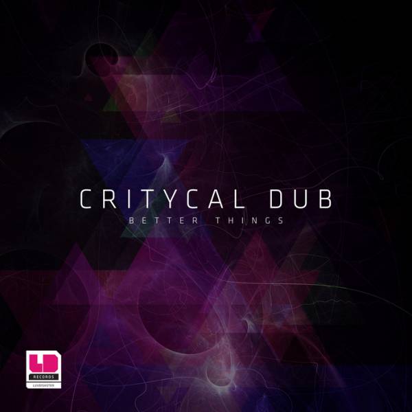 Critycal Dub – Better Things