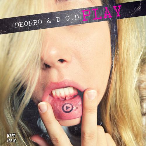 Deorro & D.O.D – Play / Crank It Up