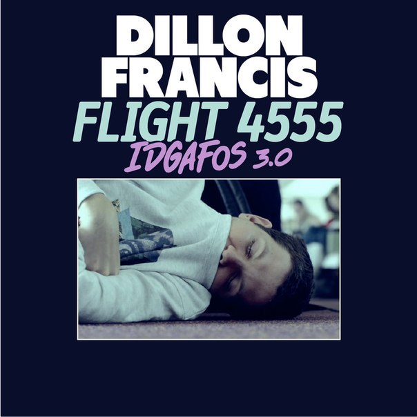 Dillon Francis – Flight 4555 (IDGAFOS 3.0)