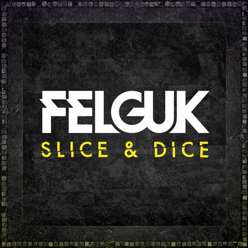 Felguk – Slice & Dice EP