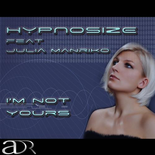Hypnosize & Julia Manriko – I’m Not Yours