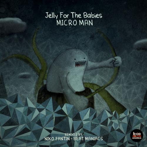 Jelly For The Babies – Micro Man