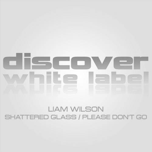 Liam Wilson – Shattered Glass / Please Don’t Go