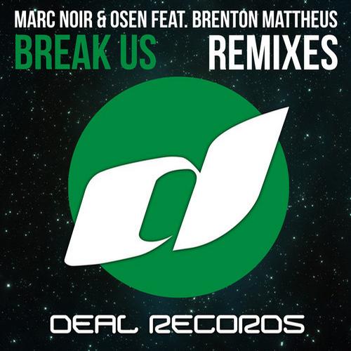 Marc Noir & Osen Feat. Brenton Mattheus – Break Us: Remixes