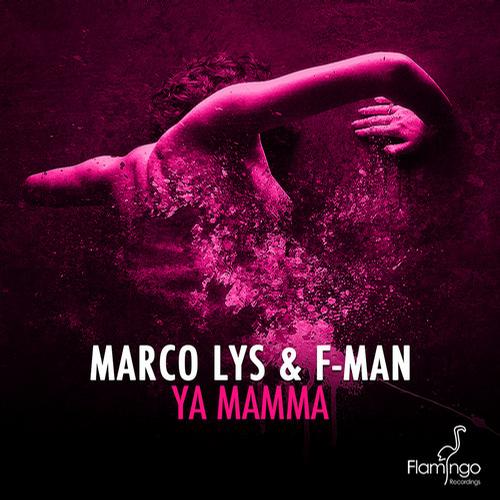 Marco Lys & F-Man – Ya Mamma