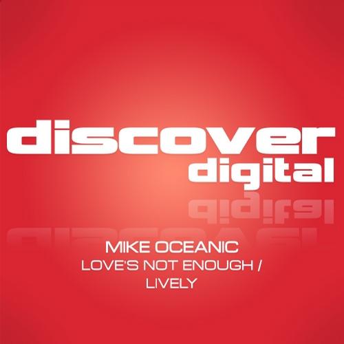 Mike Oceanic – Loves Not Enough / Lively