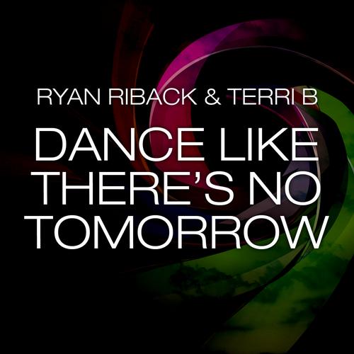 Ryan Riback & Terri B – Dance Like There’s No Tomorrow (Remixes)