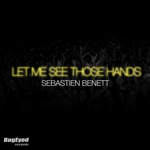 Sebastien Benett – Let Me See Those Hands