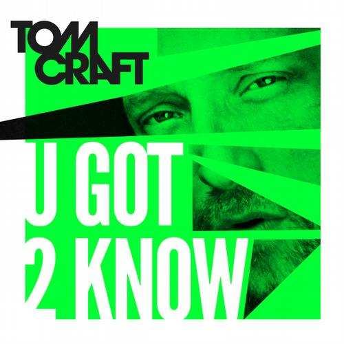 Tomcraft – U Got 2 Know