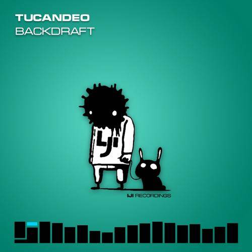 Tucandeo – Backdraft