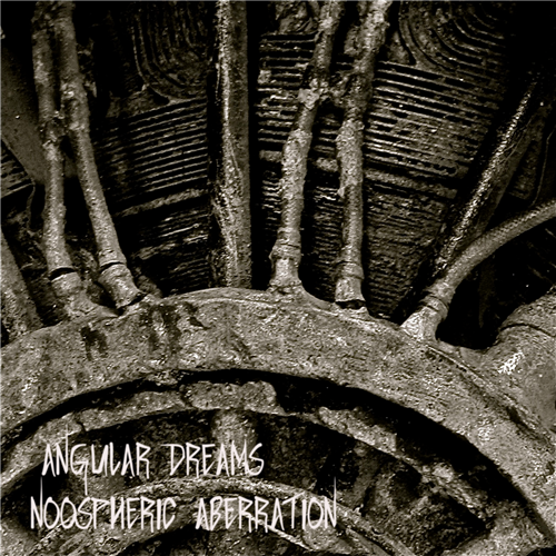 Angular Dreams – Noospheric Aberration