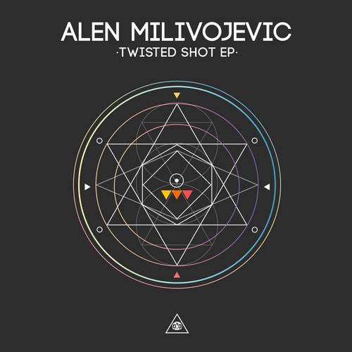 Alen Milivojevic – Twisted Shot E.P