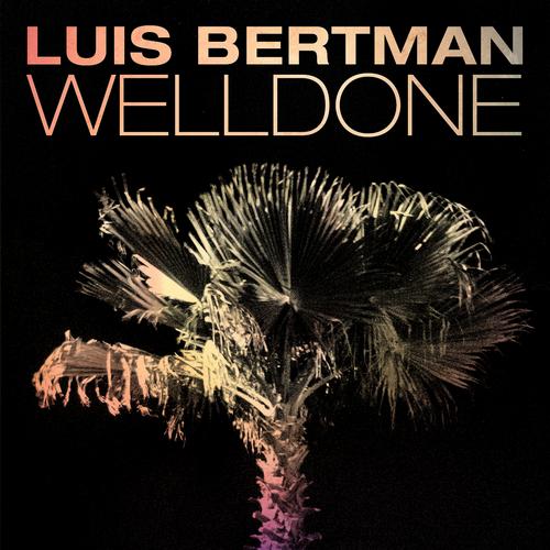 Luis Bertman – Welldone