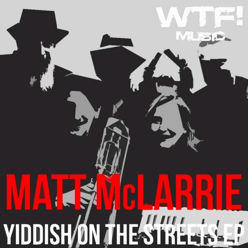 Matt McLarrie – Yiddish On The Streets Ep