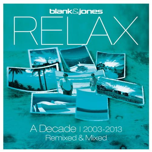 Blank & Jones Relax: A Decade 2003-2013 Remixed & Mixed