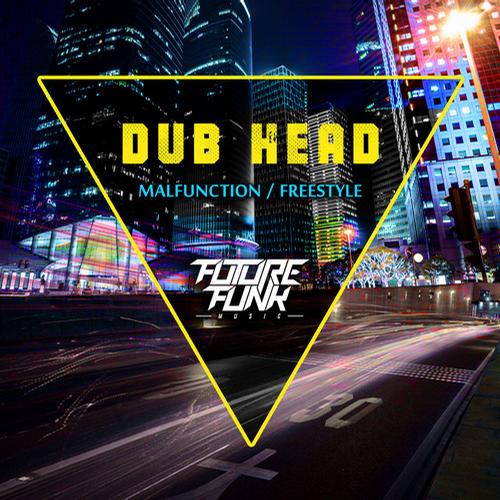 Dub Head – Malfunction / Freestyle