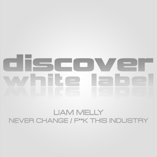 Liam Melly – Never Change / Fuck This Industry