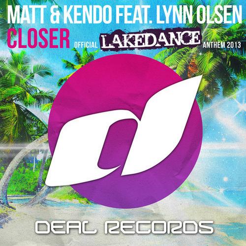 Matt & Kendo Feat. Lynn Olsen – Closer: Official Lakedance Anthem 2013