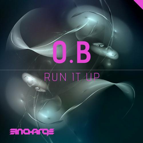 O.B – Run It Up