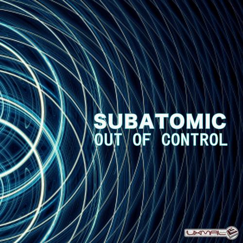 Subatomic – Out of Control
