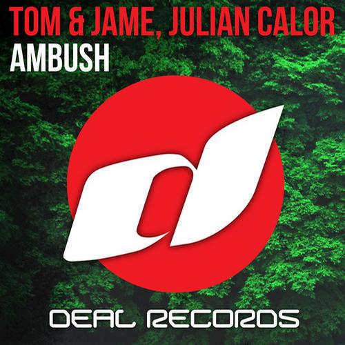 Tom & Jame, Julian Calor – Ambush