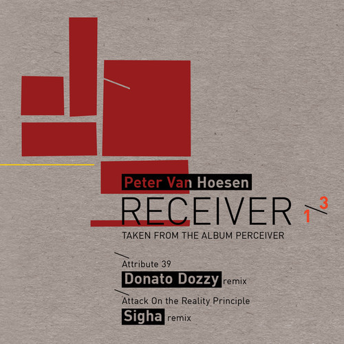 Peter Van Hoesen – Receiver 1/3 – DONATO DOZZY AND SIGHA REMIXES