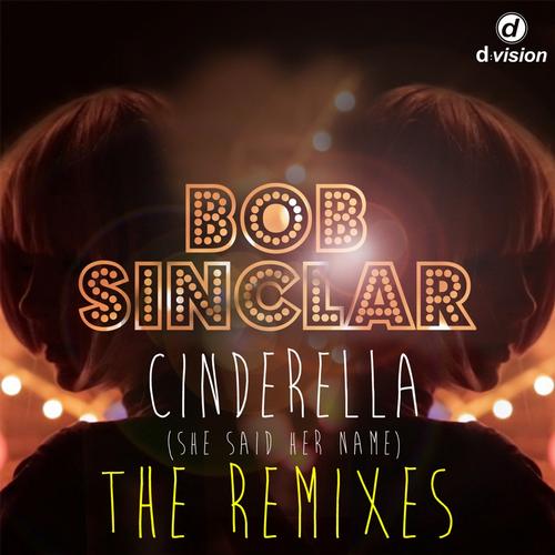 Bob Sinclar – Cinderella (She Said Her Name) (The Remixes)