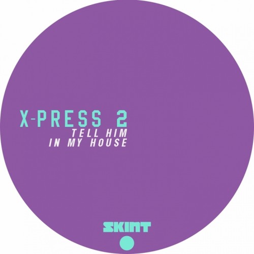 X Press 2 – Tell Him