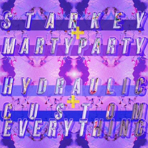 Starkey & MartyParty – Hydraulic / Custom Everything