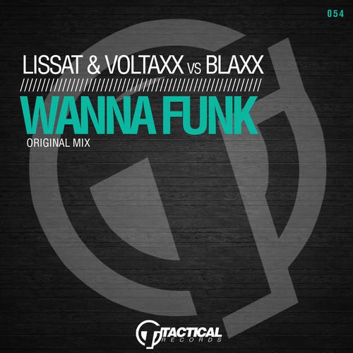 Lissat & Voltaxx vs Blaxx – Wanna Funk
