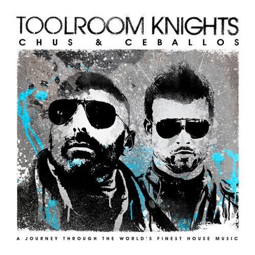 Toolroom Knights: Mixed By Chus & Ceballos