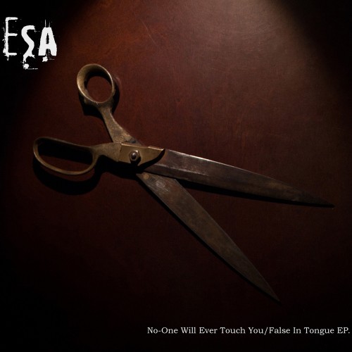 ESA – No​-​One Will Ever Touch You / False In Tongue EP