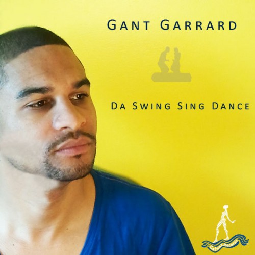 Gant Garrard – Da Swing Sing Dance