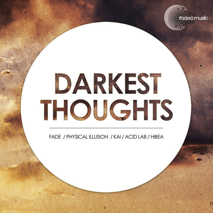 Acid Lab, Fade, Kai, Physical Illusion & Hibea – Darkest Thoughts EP