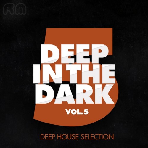 Deep In The DarkVol 5 Deep House Edition