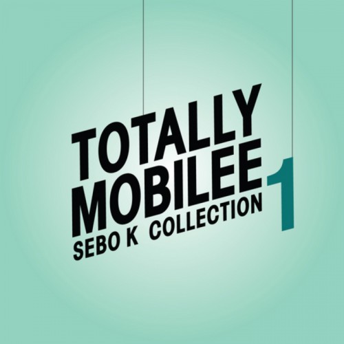 Sebo K – Totally Mobilee – Sebo K Collection Vol 1