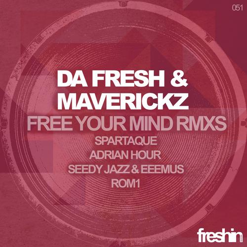 Da Fresh & Maverickz – Free Your Mind Remixes