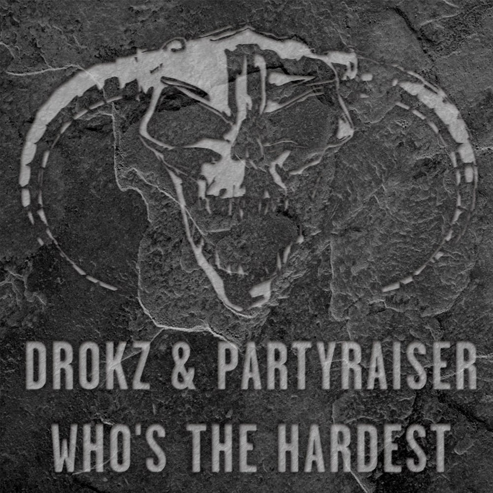 Drokz & Partyraiser – Who’s the Hardest EP