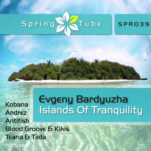 Evgeny Bardyuzha – Islands Of Tranquility (remixes)