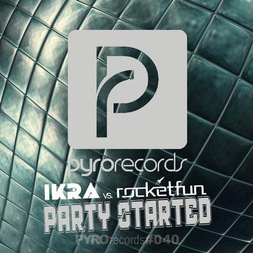 Ikra & Rocket Fun – Party Started