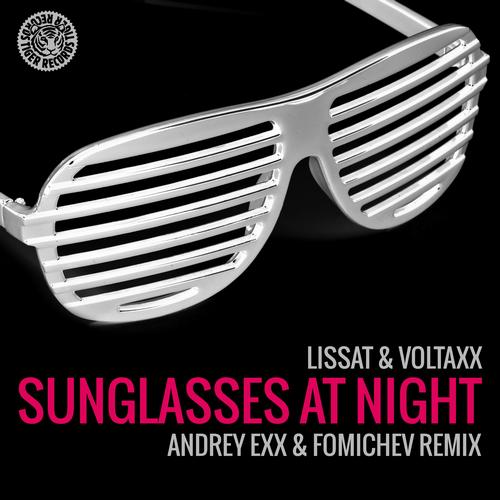 Lissat & Voltaxx – Sunglasses At Night (Andrey Exx & Fomichev Remix)