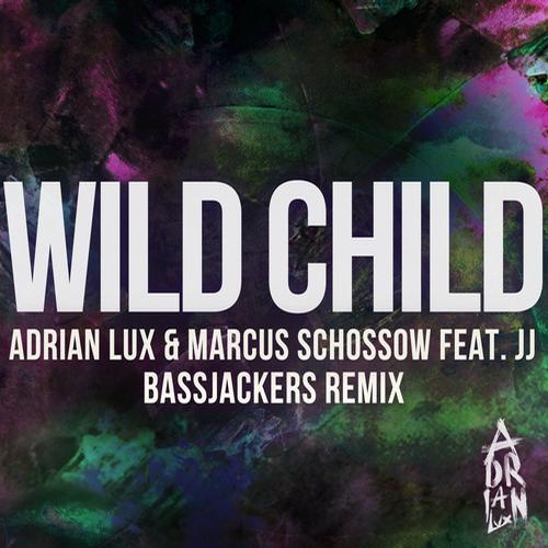 Marcus Schossow & Adrian Lux – Wild Child – Bassjackers Remix