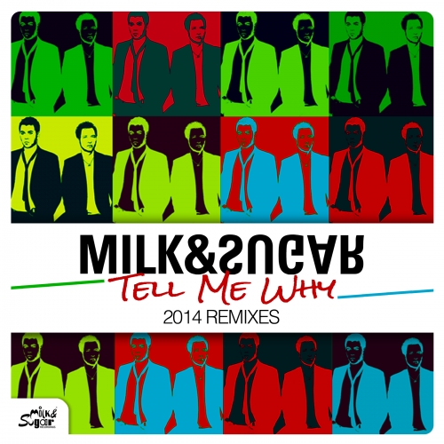 Milk & Sugar – Tell Me Why (Remixes)